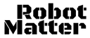 RobotMatter